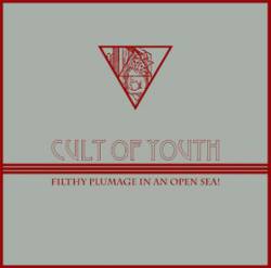 Cult Of Youth : Filthy Plumage in an Open Sea!
